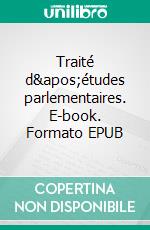 Traité d&apos;études parlementaires. E-book. Formato EPUB ebook