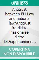 Antitrust between EU Law and national law/Antitrust fra diritto nazionalee diritto dell&apos;unione europeaXII conference/XIII convegno. E-book. Formato EPUB ebook