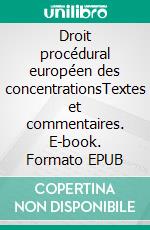 Droit procédural européen des concentrationsTextes et commentaires. E-book. Formato EPUB ebook