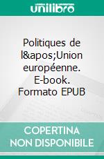 Politiques de l'Union européenne. E-book. Formato EPUB ebook di Dominique Berlin