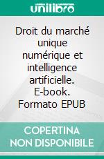 Droit du marché unique numérique et intelligence artificielle. E-book. Formato EPUB ebook di Céline Castets - Renard