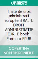 Traité de droit administratif européenTRAITE DROIT ADMINISTRATIF EUR. E-book. Formato EPUB ebook di Jean-Bernard Auby