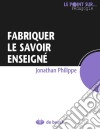 Fabriquer le savoir enseignéGuide pédagogique. E-book. Formato EPUB ebook di Jonathan Philippe