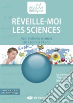 Réveille-moi les SciencesApprendre les sciences de 2 ans 1/2 à 14 ans. E-book. Formato EPUB ebook