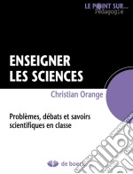 Enseigner les sciencesProblèmes, débats et savoirs scientifiques en classe. E-book. Formato EPUB ebook