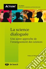 La science dialoguéeUne autre approche de l&apos;enseignement des sciences. E-book. Formato EPUB ebook