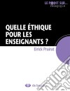 Quelle éthique pour les enseignants ?Guide pédagogique. E-book. Formato EPUB ebook