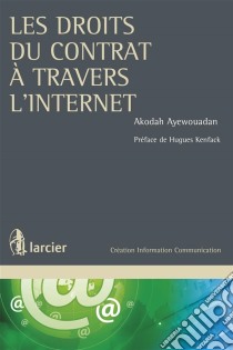 Les droits du contrat à travers l'internet. E-book. Formato EPUB ebook di Akodah Ayewouadan