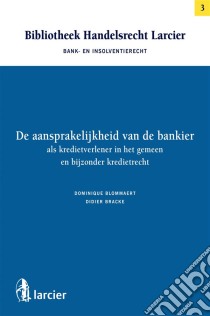 De aansprakelijkheid van de bankier als kredietverlener in het gemeen en bijzonder kredietrecht. E-book. Formato EPUB ebook di Dominique Blommaert