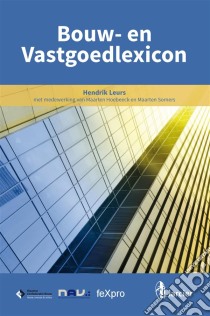 Bouw-  en Vastgoedlexicon. E-book. Formato EPUB ebook di Hendrik Leurs