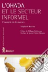 L&apos;Ohada et le secteur informelL&apos;exemple du Cameroun. E-book. Formato EPUB ebook