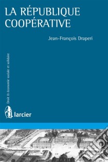 La république coopérative. E-book. Formato EPUB ebook di Jean-François Draperi