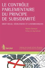 Le contrôle parlementaire du principe de subsidiaritéDroit belge, néerlandais et luxembourgeois. E-book. Formato EPUB ebook