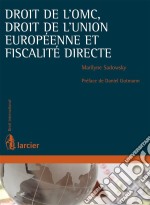 Droit de l&apos;OMC, droit de l&apos;Union européenne et fiscalité directe. E-book. Formato EPUB ebook