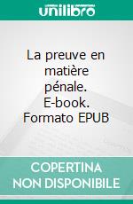 La preuve en matière pénale. E-book. Formato EPUB