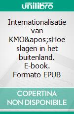 Internationalisatie van KMO'sHoe slagen in het buitenland. E-book. Formato EPUB ebook di Kris Boschmans