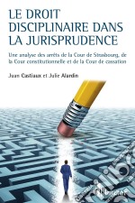 Le droit disciplinaire dans la jurisprudenceUne analyse des arrêts de la Cour de Strasbourg, de la Cour constitutionnelle et de la Cour de Cassation. E-book. Formato EPUB ebook