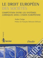 Le droit européen des sociétésCompétition entre les systèmes juridiques dans l&apos;Union Européenne. E-book. Formato EPUB