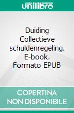 Duiding Collectieve schuldenregeling. E-book. Formato EPUB ebook