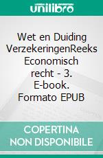 Wet en Duiding VerzekeringenReeks Economisch recht - 3. E-book. Formato EPUB ebook di Geert Jocqué