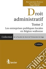 Droit administratifTome 2: Les entreprises publiques locales en Région Wallonne. E-book. Formato EPUB