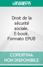 Droit de la sécurité sociale. E-book. Formato EPUB ebook