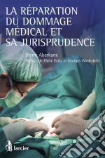 La réparation du dommage médical et sa jurisprudence. E-book. Formato EPUB