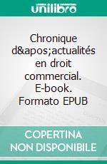 Chronique d'actualités en droit commercial. E-book. Formato EPUB ebook di Nicolas Thirion