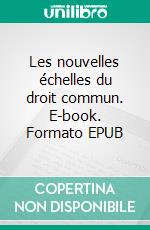 Les nouvelles échelles du droit commun. E-book. Formato EPUB ebook