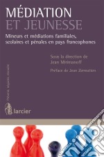 Médiation et jeunesseMineurs et médiations familiales, scolaires et pénales en pays francophones. E-book. Formato EPUB ebook