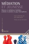 Médiation et jeunesseMineurs et médiations familiales, scolaires et pénales en pays francophones. E-book. Formato EPUB ebook