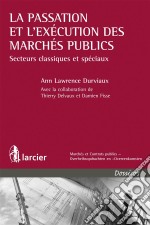 La passation et l&apos;exécution des marchés publicsSecteurs classiques et spéciaux. E-book. Formato EPUB ebook