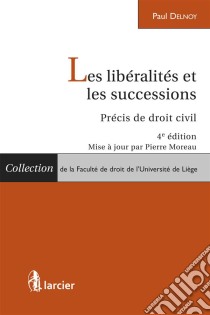 Les libéralités et les successions. E-book. Formato EPUB ebook di Pierre Moreau