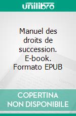 Manuel des droits de succession. E-book. Formato EPUB ebook di André Culot