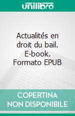 Actualités en droit du bail. E-book. Formato EPUB ebook di Benoît Kohl