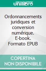 Ordonnancements juridiques et conversion numérique. E-book. Formato EPUB ebook