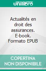 Actualités en droit des assurances. E-book. Formato EPUB ebook