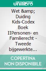 Wet &amp; Duiding Kids-Codex Boek IIPersonen- en Familierecht - Tweede bijgewerkte editie. E-book. Formato EPUB ebook