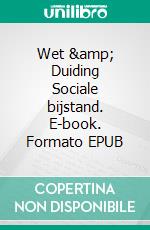 Wet &amp; Duiding Sociale bijstand. E-book. Formato EPUB ebook