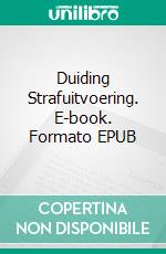 Duiding Strafuitvoering. E-book. Formato EPUB ebook di Tom Decaigny