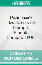 Dictionnaire des acteurs de l'Europe. E-book. Formato EPUB ebook