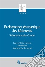 Performance énergétique des bâtimentsWallonie-Bruxelles-Flandre. E-book. Formato EPUB ebook