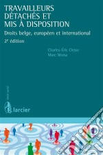 Travailleurs détachés et mis à dispositionDroits belge, européen et international. E-book. Formato EPUB