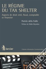 Le régime du Tax ShelterAspects de droit civil, fiscal, comptable et financier. E-book. Formato EPUB ebook