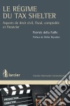 Le régime du Tax ShelterAspects de droit civil, fiscal, comptable et financier. E-book. Formato EPUB ebook