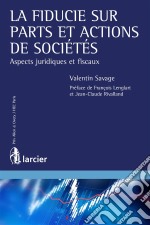 La fiducie sur parts et actions de sociétésAspects juridiques et fiscaux. E-book. Formato EPUB ebook