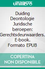 Duiding Deontologie Juridische beroepen: Gerechtsdeurwaarders. E-book. Formato EPUB ebook