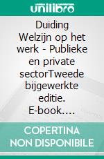 Duiding Welzijn op het werk - Publieke en private sectorTweede bijgewerkte editie. E-book. Formato EPUB