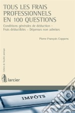 Tous  les frais professionnels en 100 questionsConditions générales de déduction - Frais déductibles - Dépenses non admises. E-book. Formato EPUB ebook