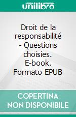 Droit de la responsabilité - Questions choisies. E-book. Formato EPUB ebook